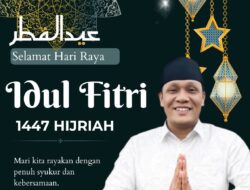 H.Mustafa,SH, MH : Mari Rayakan Idul Fitri 1447 Hijriah dengan Penuh Rasa Syukur dan Kebersamaan.