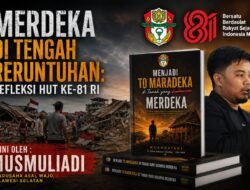 Merdeka di Tengah Reruntuhan: Refleksi HUT ke-81 RI  Oleh : Musmuliadi